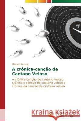 A crônica-canção de Caetano Veloso Pessoa Marcelo 9783639616057 Novas Edicoes Academicas