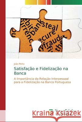 Satisfação e Fidelização na Banca João Pinho 9783639616101 Novas Edicoes Academicas