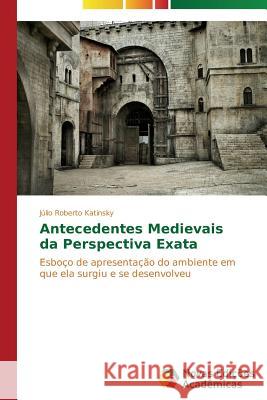 Antecedentes medievais da perspectiva exata Katinsky Júlio Roberto 9783639616576 Novas Edicoes Academicas