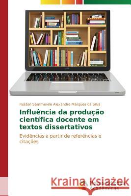 Influência da produção científica docente em textos dissertativos Sammeville Alexandre Marques Da Silva Ru 9783639616637 Novas Edicoes Academicas
