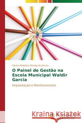 O Painel de Gestão na Escola Municipal Waldir Garcia Medeiros Pirangy de Souza Karina 9783639616859