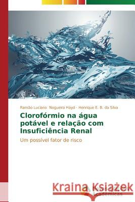 Clorofórmio na água potável e relação com Insuficiência Renal Nogueira Hayd Ramão Luciano 9783639617412