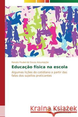 Educação física na escola Poubel de Sousa Assumpção Renato 9783639617726