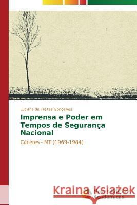 Imprensa e Poder em Tempos de Segurança Nacional de Freitas Gonçalves Luciana 9783639617849 Novas Edicoes Academicas