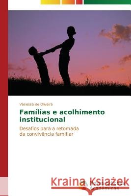Famílias e acolhimento institucional Oliveira Vanessa de 9783639618358
