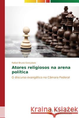 Atores religiosos na arena política Bruno Gonçalves Rafael 9783639618938