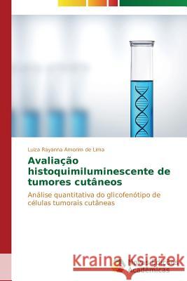 Avaliação histoquimiluminescente de tumores cutâneos Amorim de Lima Luiza Rayanna 9783639619027 Novas Edicoes Academicas