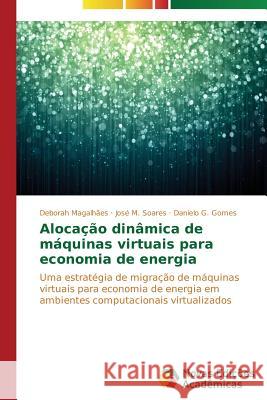 Alocação dinâmica de máquinas virtuais para economia de energia Magalhães Deborah 9783639619195 Novas Edicoes Academicas