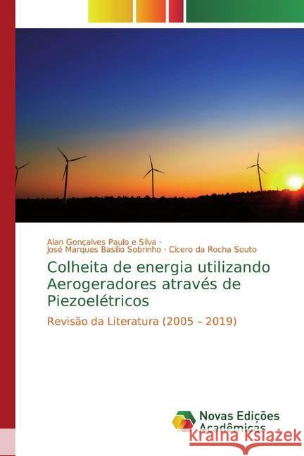 Colheita de energia utilizando Aerogeradores através de Piezoelétricos : Revisão da Literatura (2005 - 2019) Gonçalves Paulo e Silva, Alan; Basílio Sobrinho, José Marques; Souto, Cícero da Rocha 9783639619249