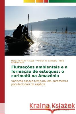 Flutuações ambientais e a formação de estoques: o curimatã na Amazônia Macedo Morgana Maria 9783639619454