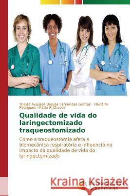 Qualidade de vida do laringectomizado traqueostomizado Borges Fernandes Gomes Thalita Augusta 9783639619478 Novas Edicoes Academicas