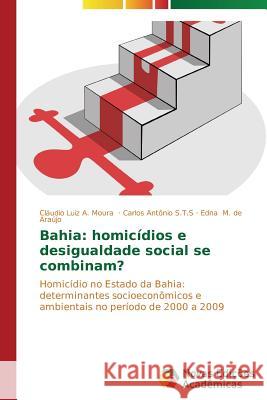 Bahia: homicídios e desigualdade social se combinam? A Moura Cláudio Luiz 9783639619515 Novas Edicoes Academicas