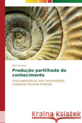 Produção partilhada do conhecimento Lazaneo Caio 9783639619546