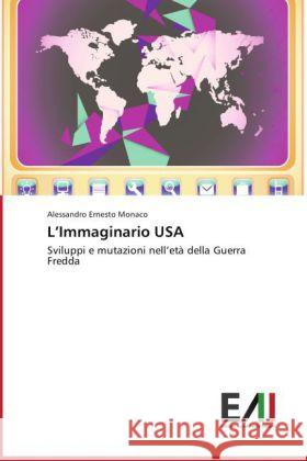 L Immaginario USA : Sviluppi e mutazioni nell età della Guerra Fredda Monaco, Alessandro Ernesto 9783639619713