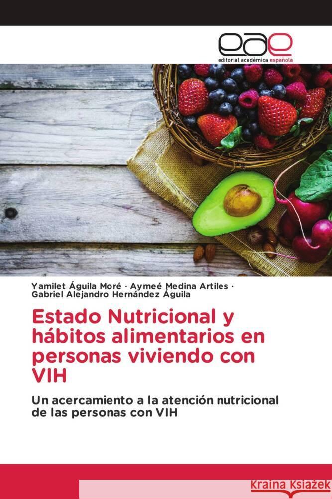 Estado Nutricional y hábitos alimentarios en personas viviendo con VIH Águila Moré, Yamilet, Medina Artiles, Aymee, Hernández Águila, Gabriel Alejandro 9783639619928