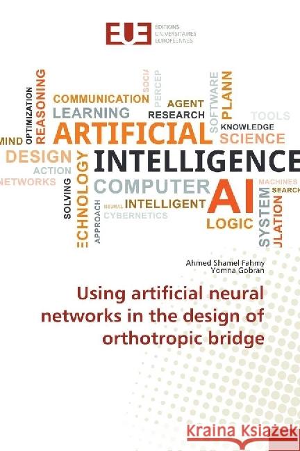 Using artificial neural networks in the design of orthotropic bridge Fahmy, Ahmed Shamel; Gobran, Yomna 9783639620610