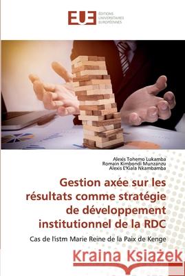 Gestion axée sur les résultats comme stratégie de développement institutionnel de la RDC Lukamba, Alexis Tohemo 9783639620665 Éditions universitaires européennes