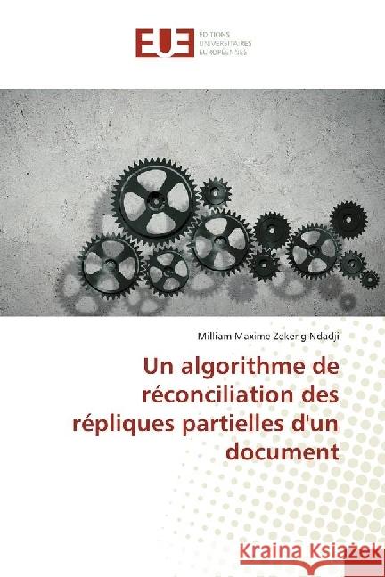 Un algorithme de réconciliation des répliques partielles d'un document Zekeng Ndadji, Milliam Maxime 9783639620672 Éditions universitaires européennes