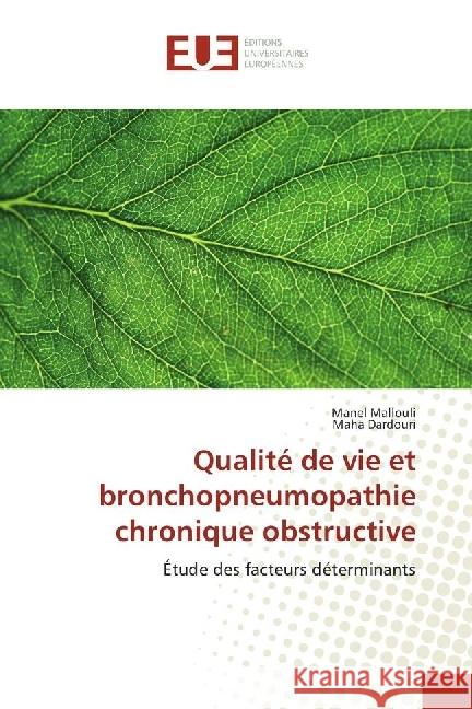 Qualité de vie et bronchopneumopathie chronique obstructive : Étude des facteurs déterminants Mallouli, Manel; Dardouri, Maha 9783639620689