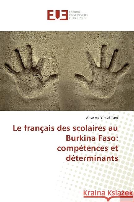 Le français des scolaires au Burkina Faso: compétences et déterminants Yaro, Anselme Yimyé 9783639620702