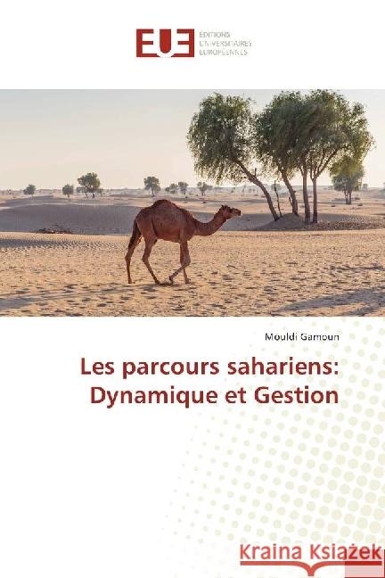 Les parcours sahariens: Dynamique et Gestion Gamoun, Mouldi 9783639620856 Éditions universitaires européennes