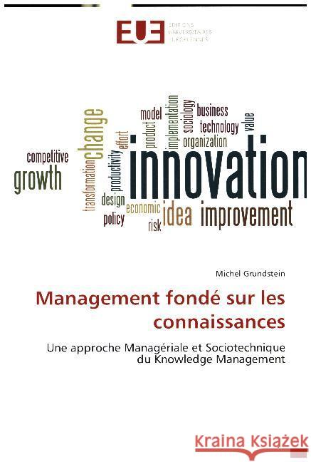 Management fondé sur les connaissances : Une approche Managériale et Sociotechnique du Knowledge Management Grundstein, Michel 9783639620863