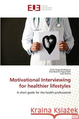 Motivational Interviewing for healthier lifestyles Rodrigues, Carla Veiga 9783639620962