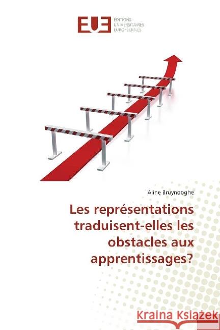 Les représentations traduisent-elles les obstacles aux apprentissages? Bruynooghe, Aline 9783639621075