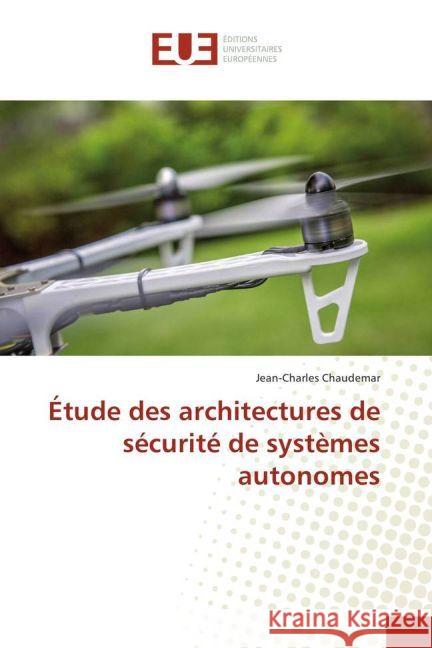 Étude des architectures de sécurité de systèmes autonomes Chaudemar, Jean-Charles 9783639621426