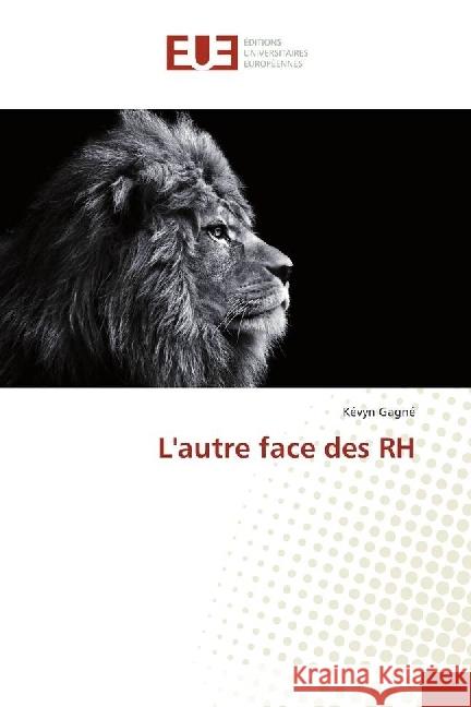 L'autre face des RH Gagné, Kévyn 9783639621495 Éditions universitaires européennes