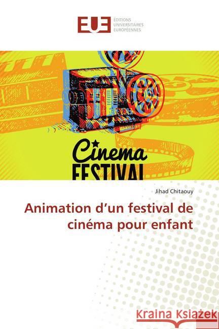 Animation d'un festival de cinéma pour enfant Chitaouy, Jihad 9783639621648 Éditions universitaires européennes