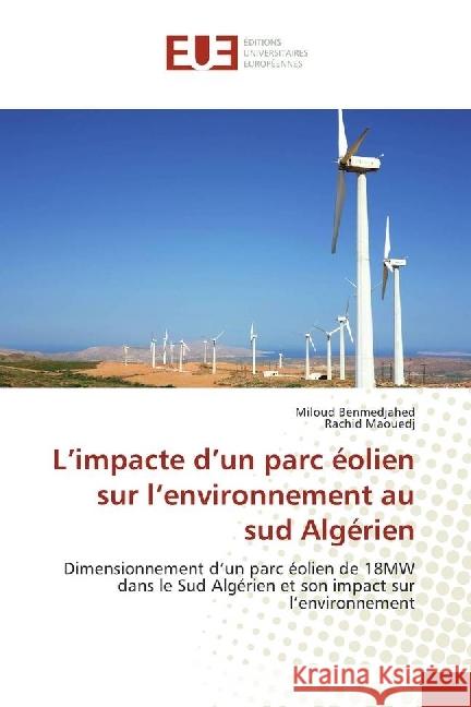 L'impacte d'un parc éolien sur l'environnement au sud Algérien : Dimensionnement d'un parc éolien de 18MW dans le Sud Algérien et son impact sur l'environnement Benmedjahed, Miloud; Maouedj, Rachid 9783639621662