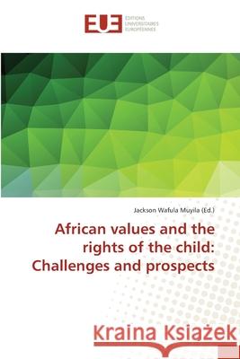 African values and the rights of the child: Challenges and prospects  9783639622034 Éditions universitaires européennes