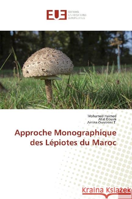 Approche Monographique des Lépiotes du Maroc Haimed, Mohamed; Douira, Allal; Ouazzani T., Amina 9783639622959