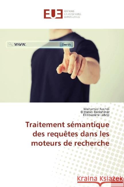 Traitement sémantique des requêtes dans les moteurs de recherche Rachdi, Mohamed; Benlahmar, El Habib; Labriji, El Houssine 9783639622973