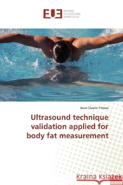 Ultrasound technique validation applied for body fat measurement Pineau, Jean-Claude 9783639623079