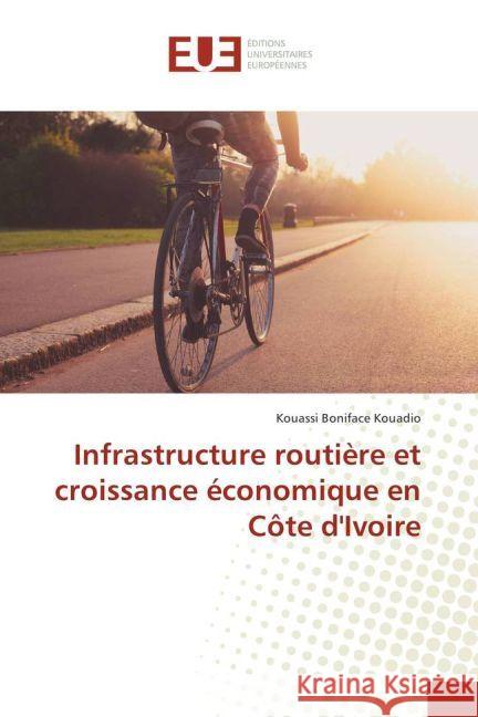 Infrastructure routière et croissance économique en Côte d'Ivoire Kouadio, Kouassi Boniface 9783639623383