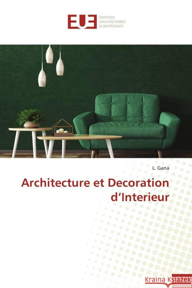 Architecture et Decoration d'Interieur Gana, L. 9783639623529 Éditions universitaires européennes