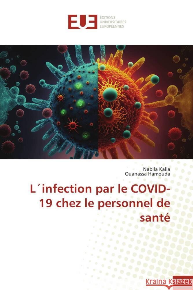 L´infection par le COVID-19 chez le personnel de santé Kalla, Nabila, Hamouda, Ouanassa 9783639624083