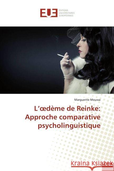 L'oedème de Reinke: Approche comparative psycholinguistique Moussa, Marguerite 9783639624182