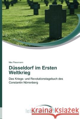 Düsseldorf im Ersten Weltkrieg Plassmann, Max 9783639624847