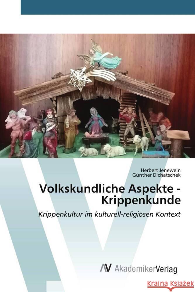 Volkskundliche Aspekte - Krippenkunde Herbert Jenewein G?nther Dichatschek 9783639625103