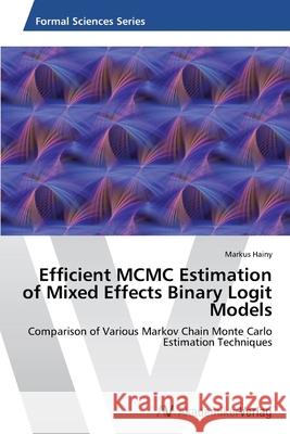 Efficient MCMC Estimation of Mixed Effects Binary Logit Models Hainy, Markus 9783639625233 AV Akademikerverlag