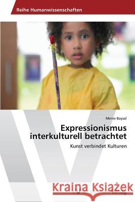 Expressionismus Interkulturell Betrachtet Baysal Merve 9783639625394