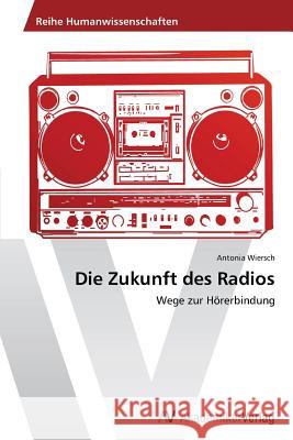 Die Zukunft Des Radios Wiersch Antonia 9783639626100