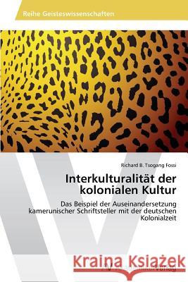 Interkulturalität der kolonialen Kultur Tsogang Fossi Richard B. 9783639626322 AV Akademikerverlag