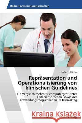 Repräsentation und Operationalisierung von klinischen Guidelines Stürner, Norbert 9783639626520