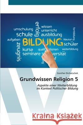 Grundwissen Religion 5 G?nther Dichatschek 9783639626704