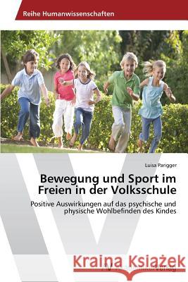 Bewegung und Sport im Freien in der Volksschule Parigger, Luisa 9783639627053