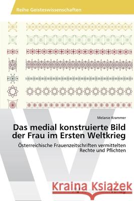 Das medial konstruierte Bild der Frau im Ersten Weltkrieg Krammer, Melanie 9783639627107 AV Akademikerverlag